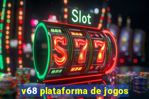 v68 plataforma de jogos